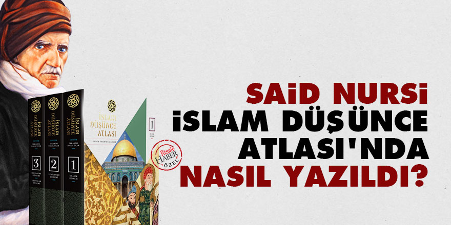 Said Nursi, İslam Düşünce Atlası'nda nasıl yazıldı?