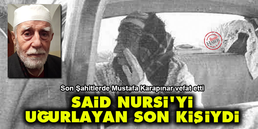 Said Nursi'yi Emirdağ'dan uğurlayan son kişiydi
