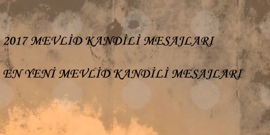 2017 Mevlid Kandili Resimli Mesajları | En güzel ve en yeni Mevlid Kandili Mesajları