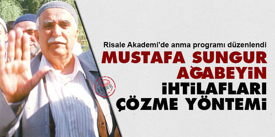 Mustafa Sungur ağabeyin ihtilafları çözme yöntemi