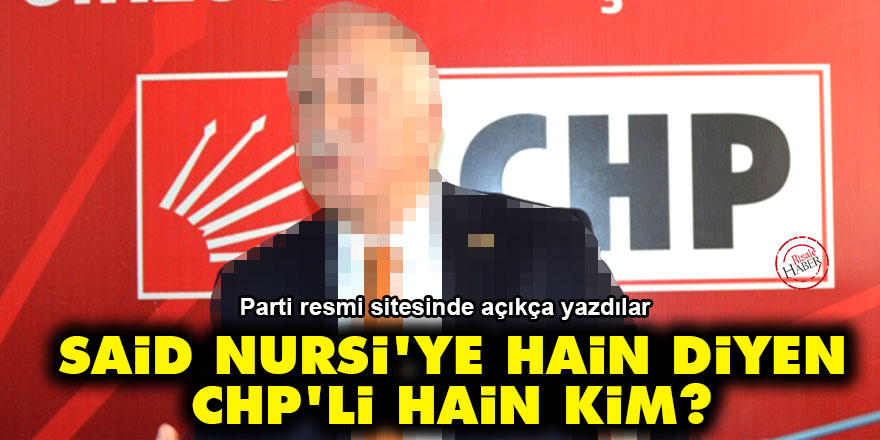 Said Nursi'ye hain diyen CHP'li hain kim?