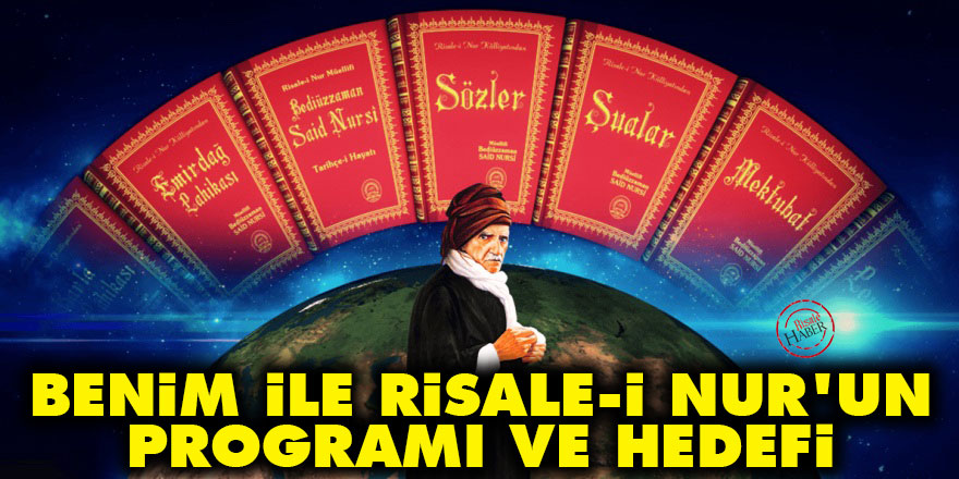 Bediüzzaman: İşte benim ile Risale-i Nur’un programı ve hedefi
