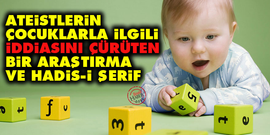 Ateistlerin çocuklarla ilgili iddiasını çürüten bir araştırma ve Hadis-i Şerif