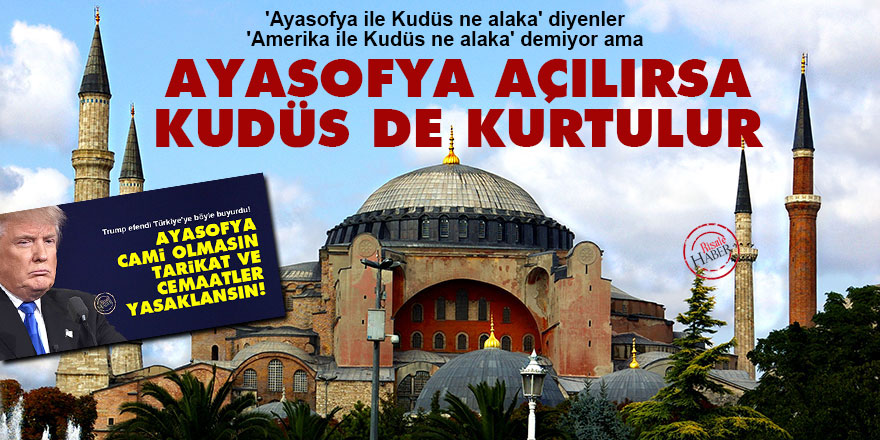 Ayasofya açılırsa Kudüs de kurtulur