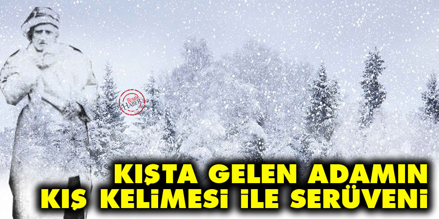 Kışta gelen adamın kış kelimesi ile serüveni