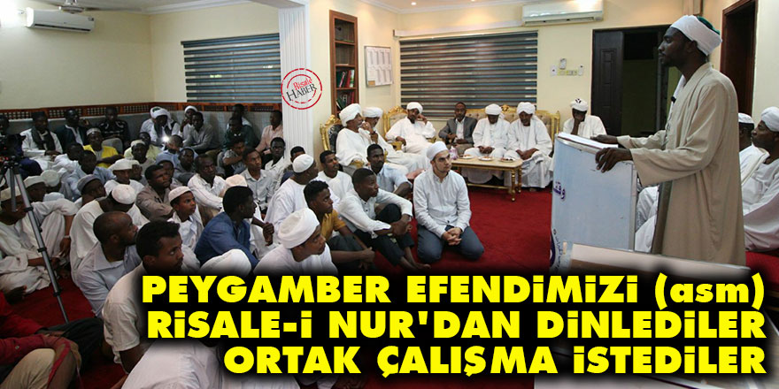 Peygamber Efendimizi (asm) Risale-i Nur'dan dinlediler ortak çalışma istediler