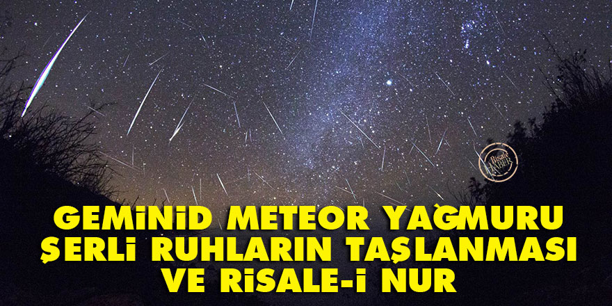 Geminid meteor yağmuru, şerli ruhların taşlanması ve Risale-i Nur