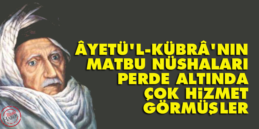 Bediüzzaman: Âyetü’l-Kübrâ’nın matbu nüshaları perde altında çok hizmet görmüşler