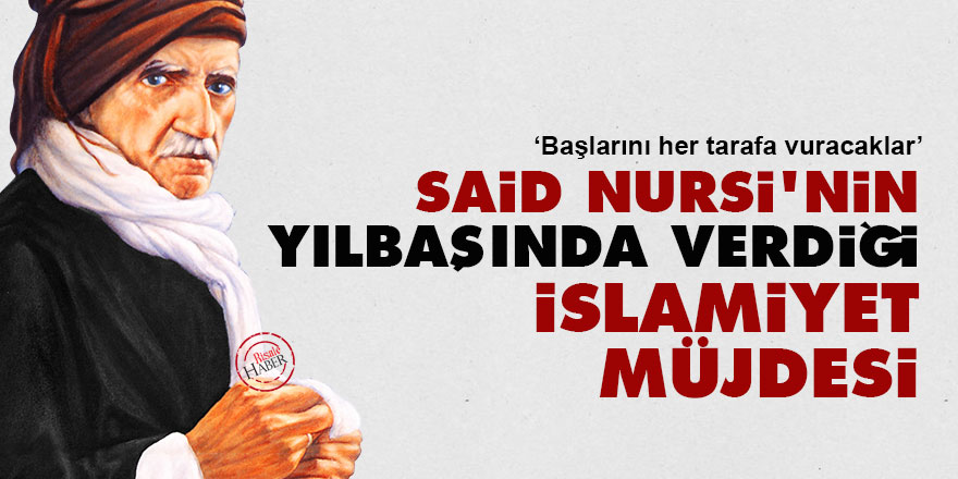 Said Nursi'nin yılbaşında verdiği İslamiyet müjdesi