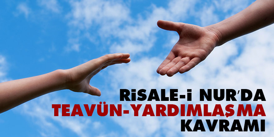 Risale-i Nur’da teavün-yardımlaşma kavramı