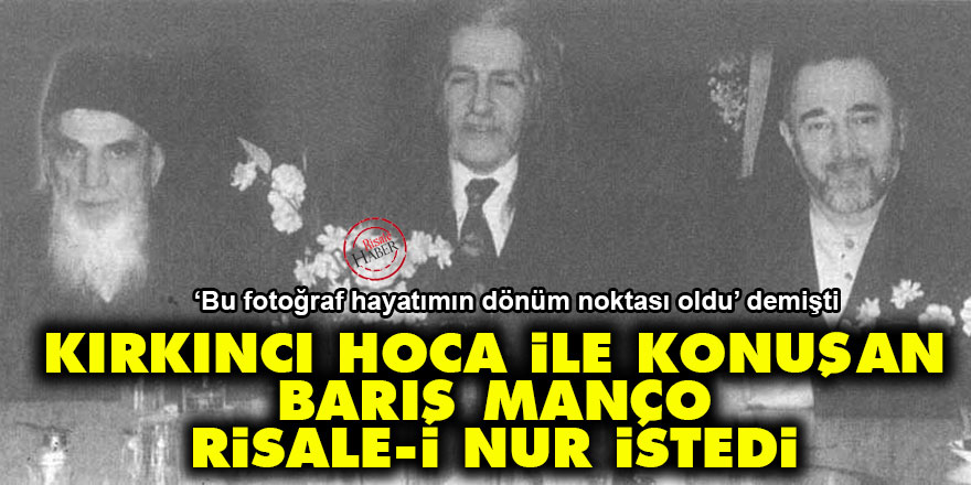 Kırkıncı Hoca ile konuşan Barış Manço Risale-i Nur istedi