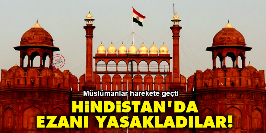 Hindistan'da ezanı yasakladılar!