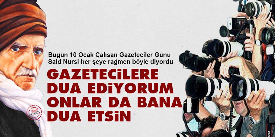 Said Nursi: Gazetecilere dua ediyorum onlar da bana dua etsin