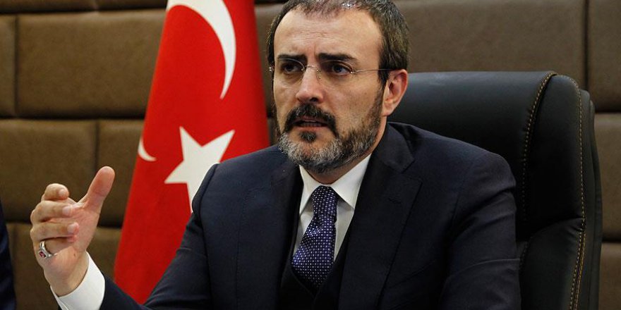 Ünal: Afrin konusunda Türkiye'nin pozisyonu son derece net