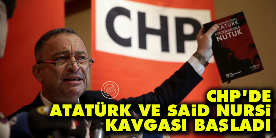 CHP'de Atatürk ve Said Nursi kavgası başladı