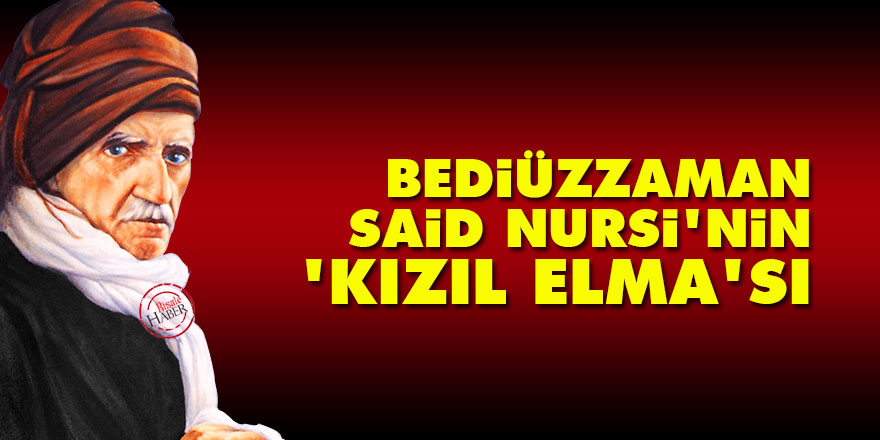 Bediüzzaman Said Nursi’nin kızıl elması