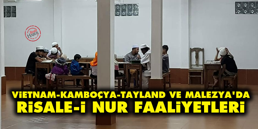 Vietnam, Kamboçya, Tayland ve Malezya'dan Risale-i Nur faaliyetleri