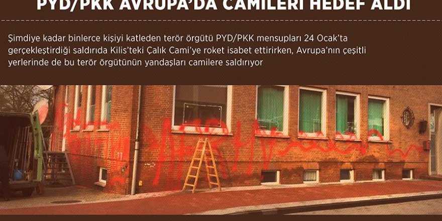 PYD/PKK Avrupa’da camileri hedef aldı