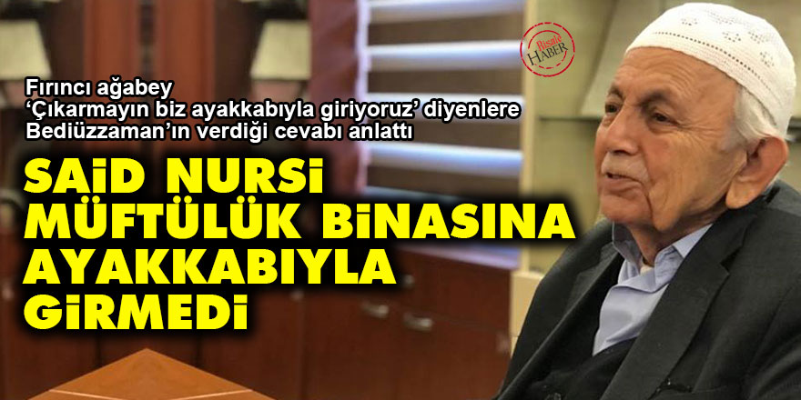 Said Nursi müftülük binasına ayakkabıyla girmedi