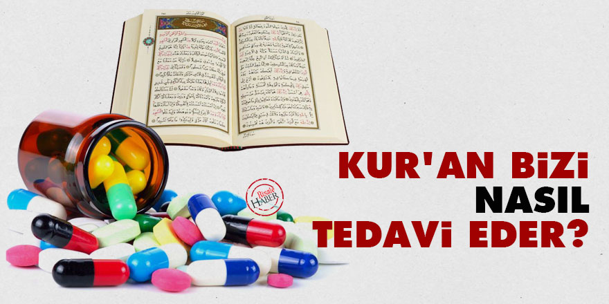 Kur'an bizi nasıl tedavi eder?