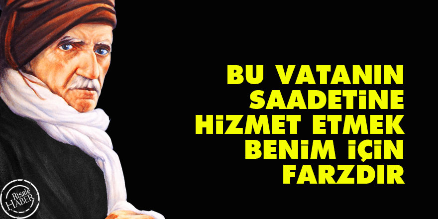 Bediüzzaman: Bu vatanın saadetine hizmet etmek benim için farzdır