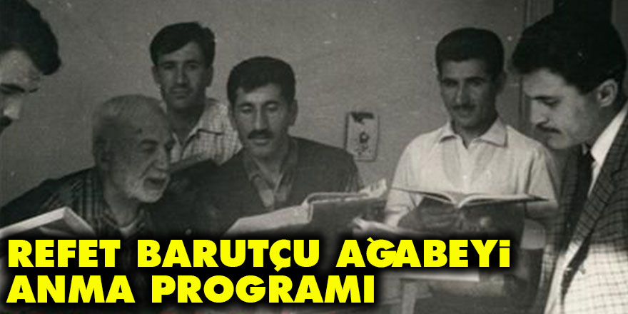Refet Barutçu Ağabeyi anma programı