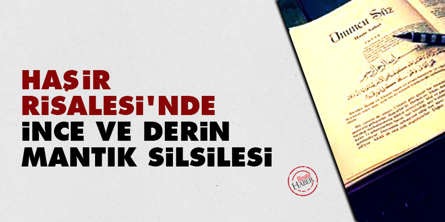 Haşir Risalesi’nde ince ve derin mantık silsilesi