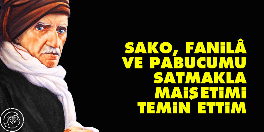 Bediüzzaman: Sako, fanilâ ve pabucumu satmakla maişetimi temin ettim