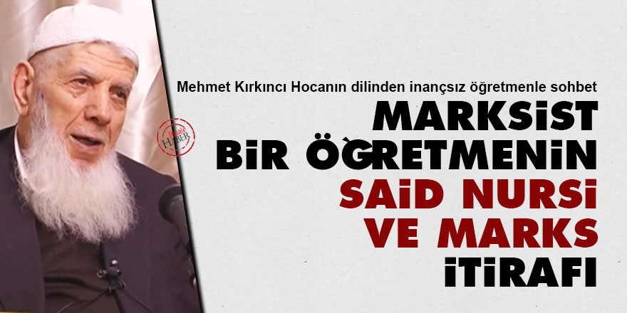 Marksist bir öğretmenin Said Nursi ve Marks itirafı