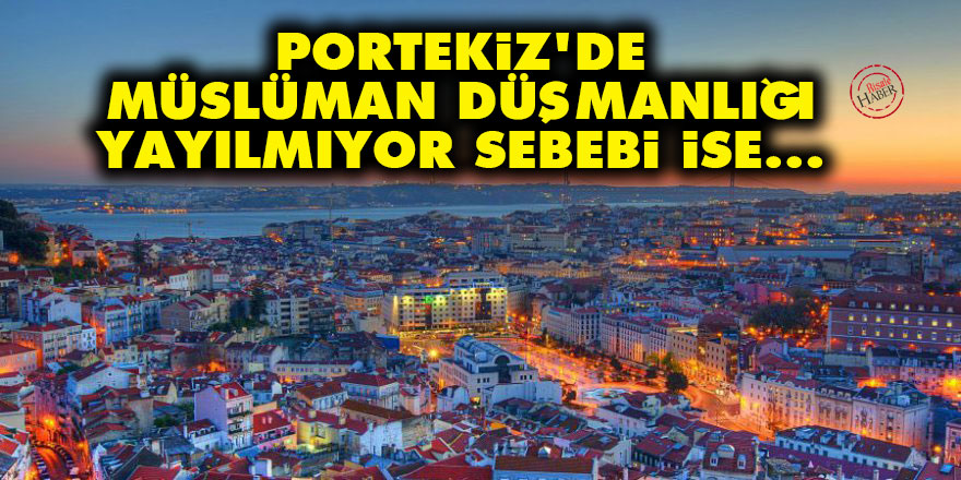 Portekiz'de Müslüman düşmanlığı yayılmıyor, sebebi ise...