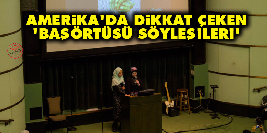 Amerika'da dikkat çeken 'başörtüsü söyleşileri'