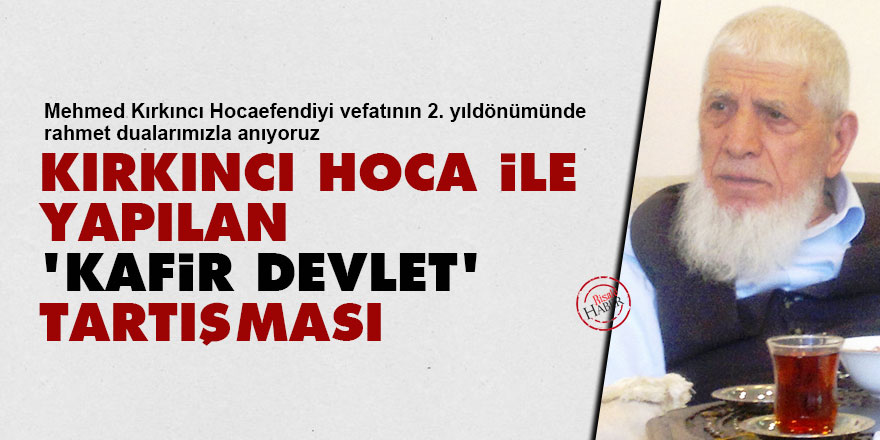 Mehmet Kırkıncı hoca ile yapılan ‘kafir devlet’ tartışması