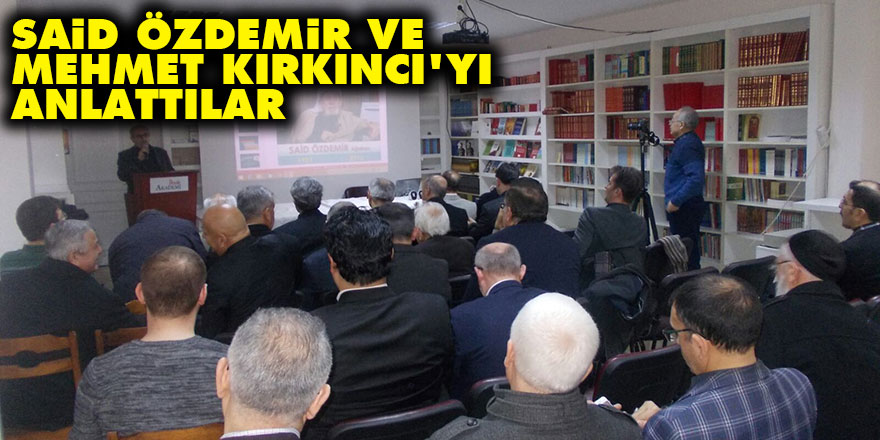 Said Özdemir ve Mehmet Kırkıncı’yı anlattılar