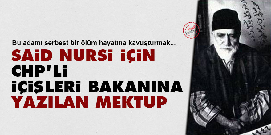 Said Nursi için CHP'li içişleri bakanına yazılan mektup
