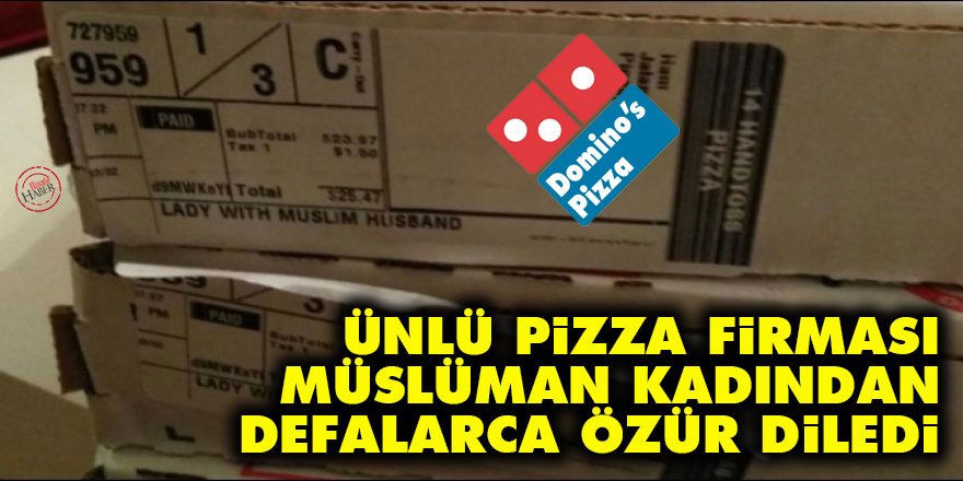 Pizza firması Dominos, Müslüman kadından defalarca özür diledi