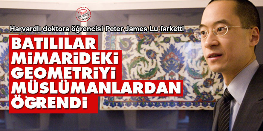 Batılılar, mimarideki geometriyi Müslümanlardan öğrendi