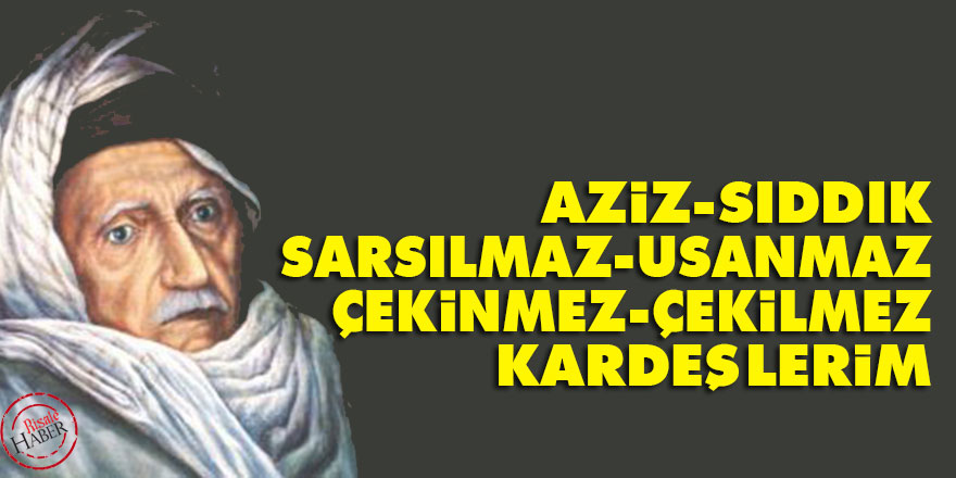 Bediüzzaman: Aziz, sıddık, sarsılmaz, usanmaz, çekinmez, çekilmez kardeşlerim