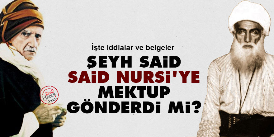 Şeyh Said, Said Nursi'ye mektup gönderdi mi?