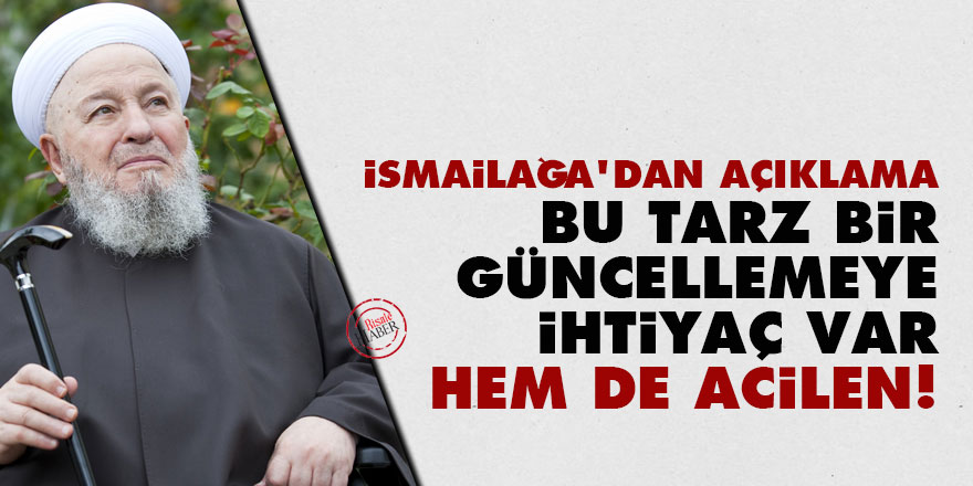 İsmailağa camiası: Bu tarz bir güncellemeye ihtiyaç var hem de acilen!
