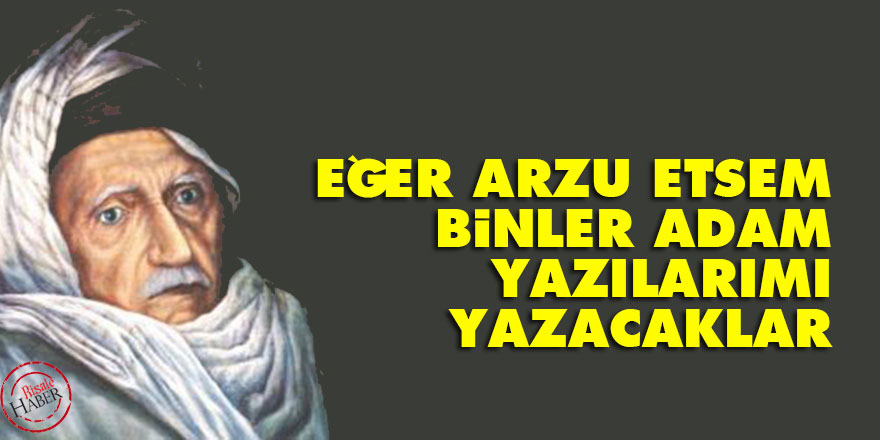 Bediüzzaman: Eğer arzu etsem, binler adam yazılarımı yazacaklar