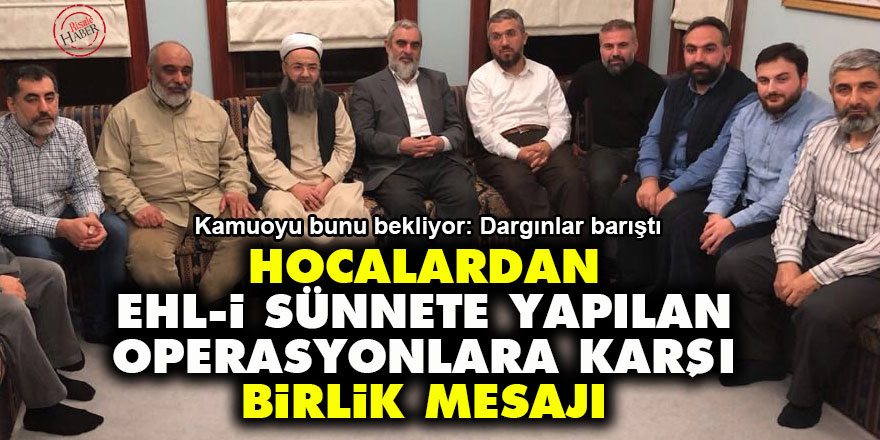 Hocalardan, Ehl-i Sünnete yapılan operasyonlara karşı birlik mesajı