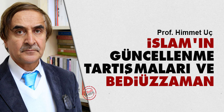 İslam’ın güncellenme tartışmaları ve Bediüzzaman