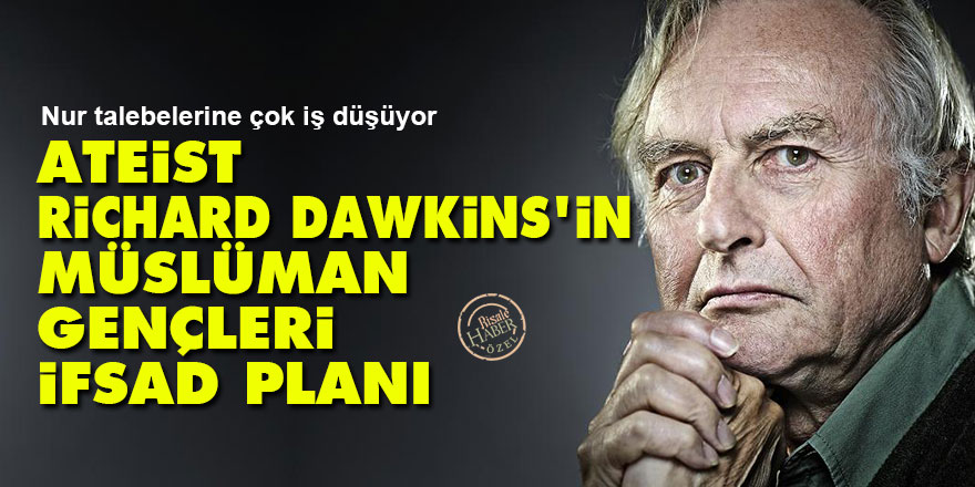 Ateist Richard Dawkins'in Müslüman gençleri ifsad planı