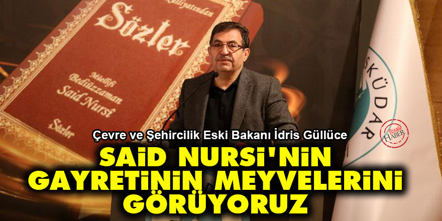 İdris Güllüce: Said Nursi'nin gayretinin meyvelerini görüyoruz