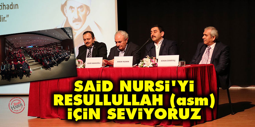 Said Nursi’yi Resullullah (asm) için seviyoruz