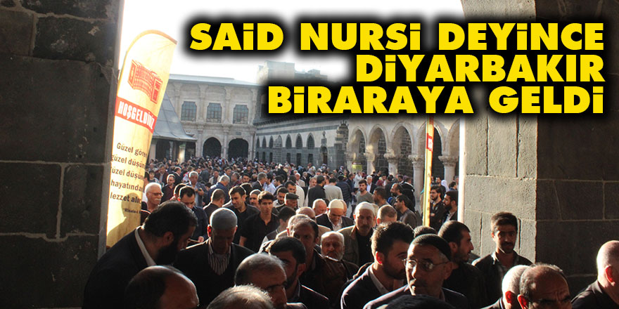 Said Nursi deyince Diyarbakır biraraya geldi