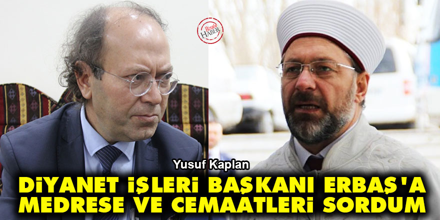 Diyanet İşleri Başkanı Erbaş'a medrese ve cemaatleri sordum