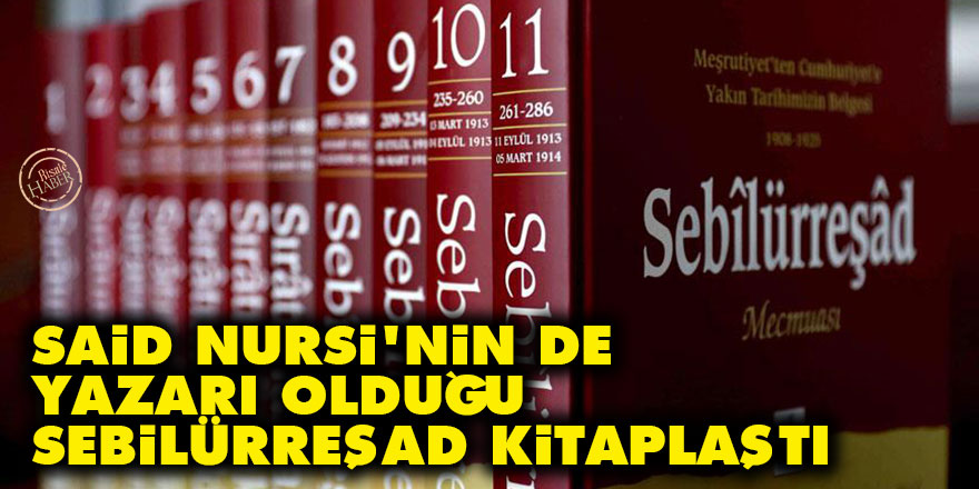 Said Nursi'nin de yazarı olduğu Sebilürreşad kitaplaştı