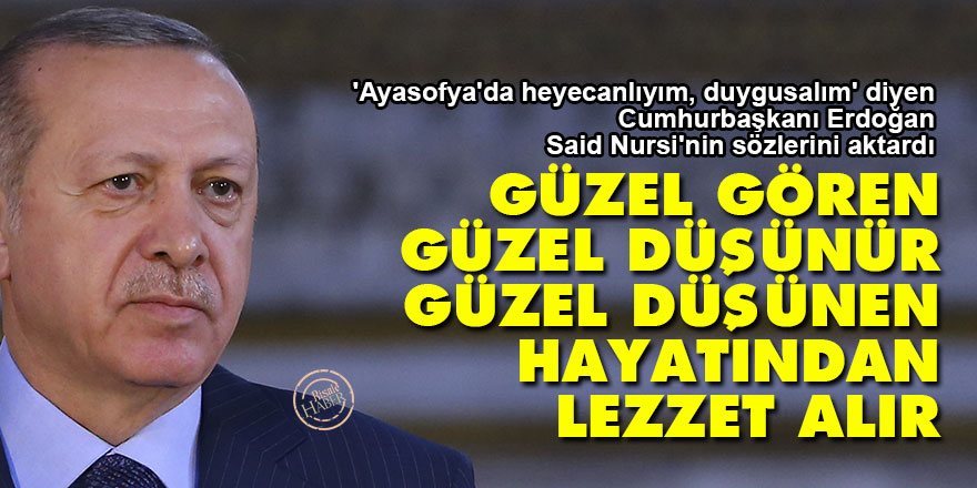 Ayasofya'da konuşan Cumhurbaşkanı Erdoğan, Said Nursi'nin sözlerini aktardı