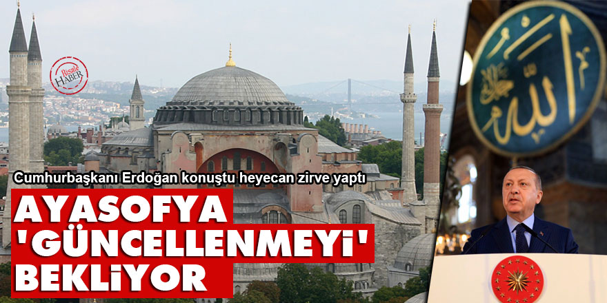 Ayasofya 'güncellenmeyi' bekliyor